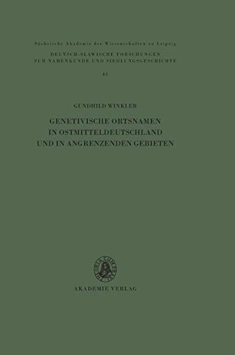 Genetivische Ortsnamen in Ostmitteldeutschland und in angrenzenden Gebieten (Deutsch-slawische Forschungen zur Namenkunde und Siedlungsgeschichte, Band 41)