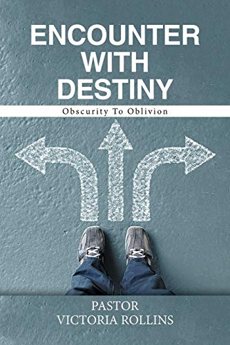 Encounter with Destiny: Obscurity to Oblivion