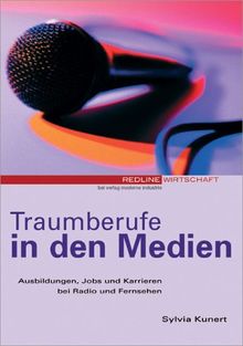 Traumberufe in den Medien. Ausbildungen, Jobs und Karrieren bei Radio und Fernsehen