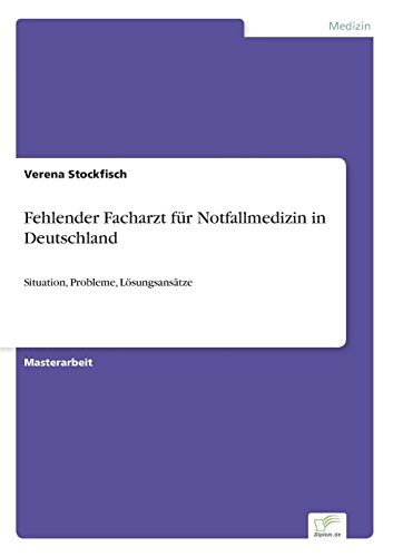 Fehlender Facharzt für Notfallmedizin in Deutschland: Situation, Probleme, Lösungsansätze