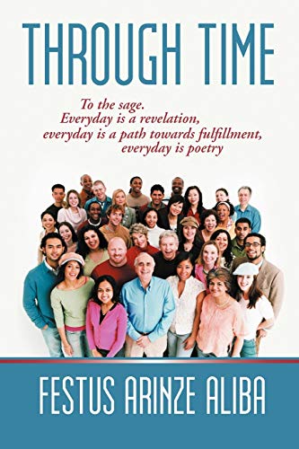 Through Time: To the Sage. Everyday is a Revelation, Everyday is a Path Towards Fulfillment, Everyday is Poetry