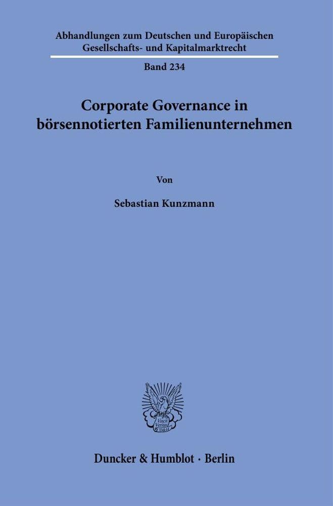 Corporate Governance in börsennotierten Familienunternehmen. (Abhandlungen zum Deutschen und Europäischen Gesellschafts- und Kapitalmarktrecht)