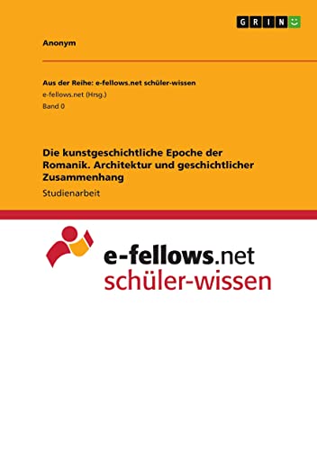 Die kunstgeschichtliche Epoche der Romanik. Architektur und geschichtlicher Zusammenhang