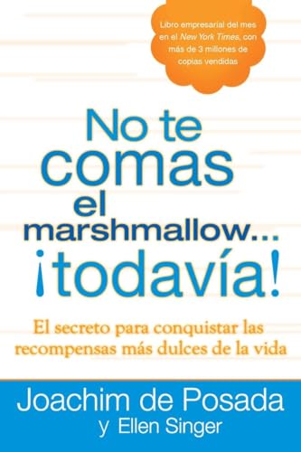 No te comas el marshmallow...todavía: El secreto para conquistar las recompensas mas dulces de lavida