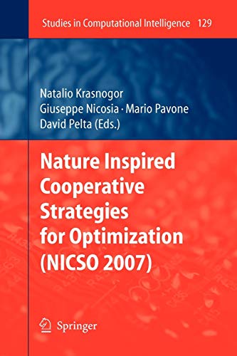 Nature Inspired Cooperative Strategies for Optimization (NICSO 2007) (Studies in Computational Intelligence, Band 129)
