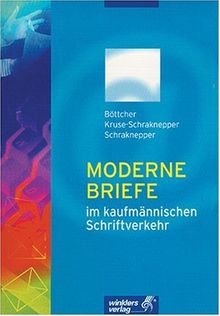 Moderne Briefe im kaufmännischen Schriftverkehr. Einführung, Muster, Beispiele, Aufgaben. (Lernmaterialien)