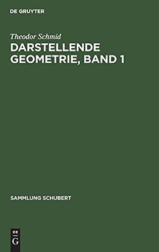 Darstellende Geometrie, Band 1 (Sammlung Schubert, 65, Band 65)