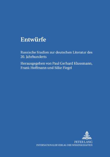 Entwürfe: Russische Studien zur deutschen Literatur des 20. Jahrhunderts (Schriften zur Europa- und Deutschlandforschung)
