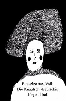 Ein seltsames Volk - Die Knautschi-Bautschis