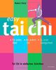 Easy Tai Chi: Tai Chi in einfachen Schritten