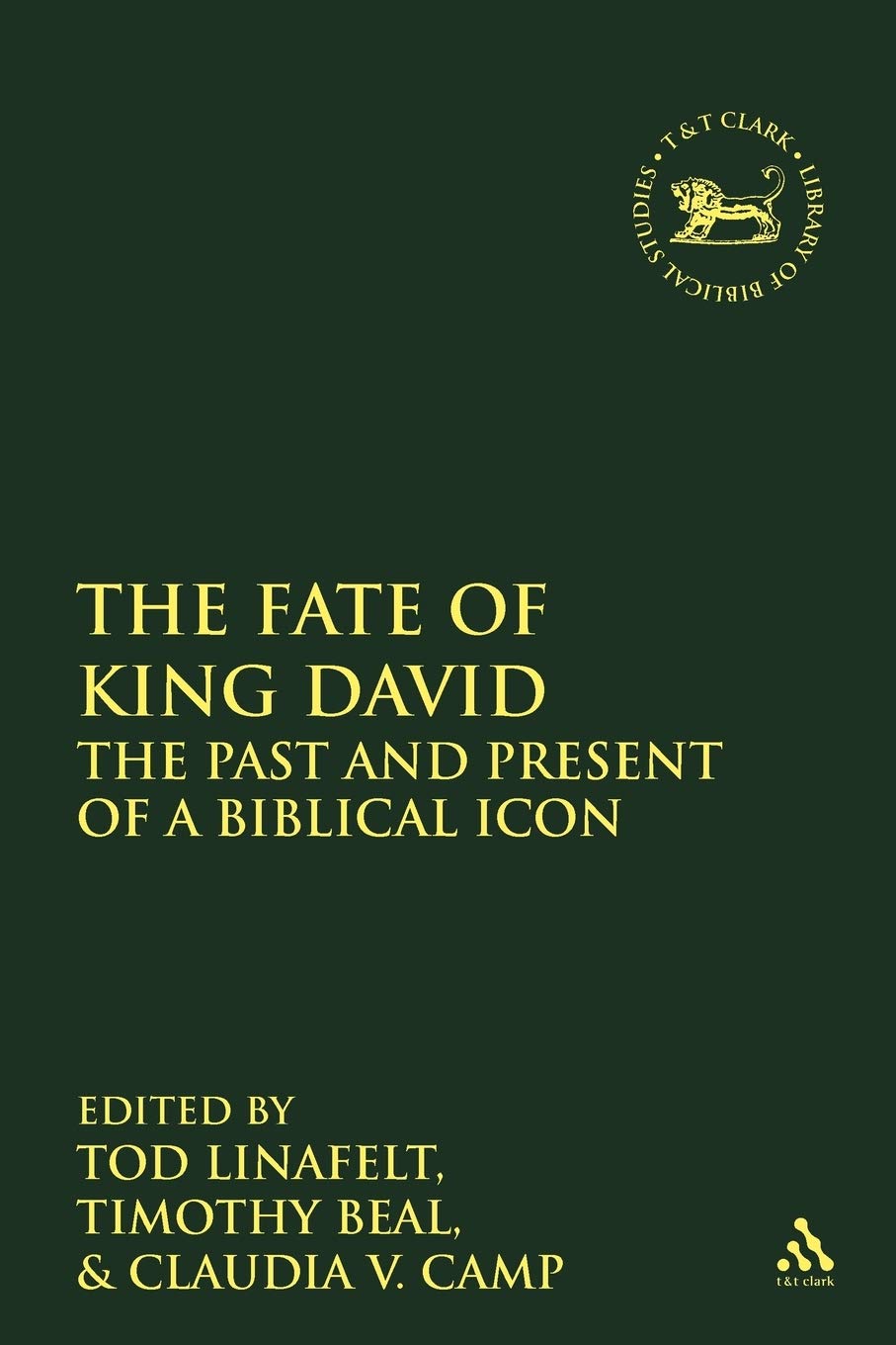 The Fate of King David: The Past and Present of a Biblical Icon (The Library of Hebrew Bible/Old Testament Studies)
