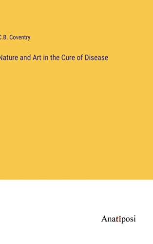 Nature and Art in the Cure of Disease