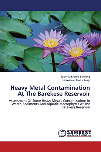 Heavy Metal Contamination At The Barekese Reservoir: Assessment Of Some Heavy Metals Concentrations In Water, Sediments And Aquatic Macrophytes At The Barekese Reservoir