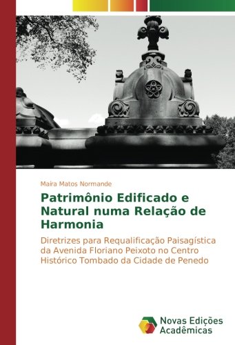 Patrimônio Edificado e Natural numa Relação de Harmonia: Diretrizes para Requalificação Paisagística da Avenida Floriano Peixoto no Centro Histórico Tombado da Cidade de Penedo