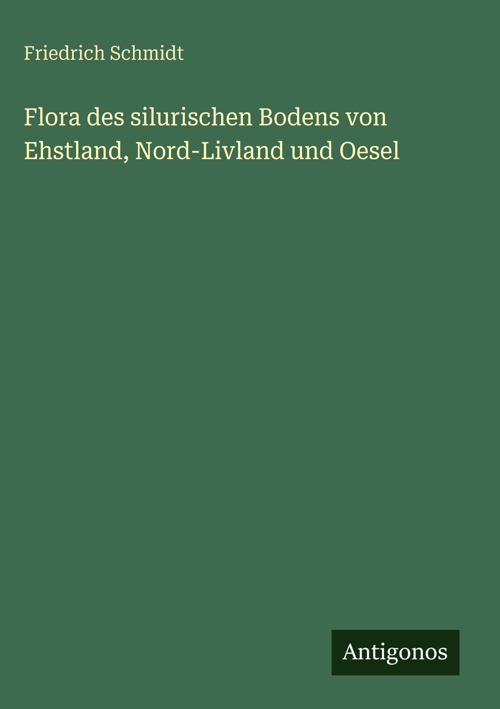 Flora des silurischen Bodens von Ehstland, Nord-Livland und Oesel
