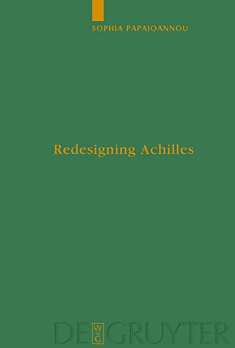 Redesigning Achilles: 'Recycling' the Epic Cycle in the 'Little Iliad' (Ovid, Metamorphoses 12.1-13.622) (Untersuchungen zur antiken Literatur und Geschichte, 89)