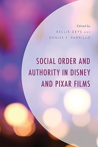 Social Order and Authority in Disney and Pixar Films (Studies in Disney and Culture)