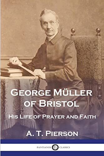 George Müller of Bristol: His Life of Prayer and Faith