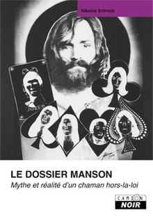 Le dossier Manson : mythe et réalité d'un chaman hors la loi