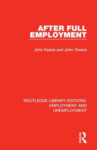 John Keane After Full Employment (Routledge Library Editions, Employment And Unemployment)