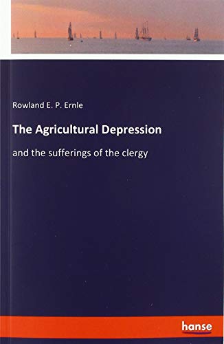 The Agricultural Depression: and the sufferings of the clergy