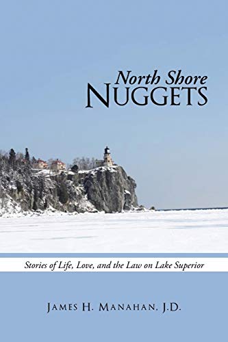 North Shore Nuggets: Stories of Life, Love, and the Law on Lake Superior