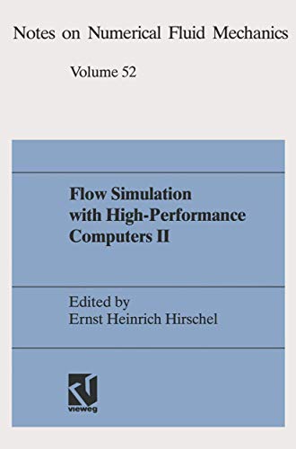 Flow Simulation with High-Performance Computers II: DFG Priority Research Programme Results 1993–1995 (Notes on Numerical Fluid Mechanics, 48, Band 48)
