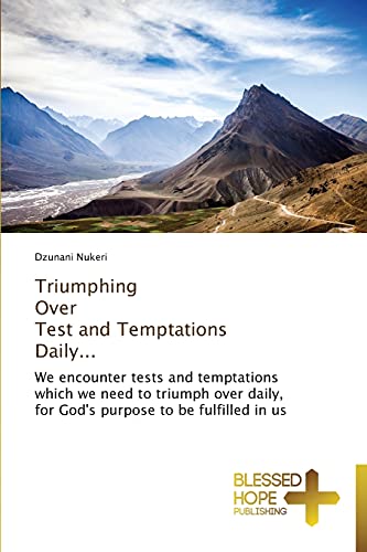 Triumphing Over Test and Temptations Daily...: We encounter tests and temptations which we need to triumph over daily, for God's purpose to be fulfilled in us