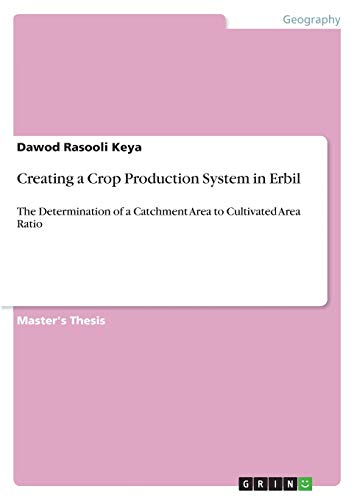 Creating a Crop Production System in Erbil: The Determination of a Catchment Area to Cultivated Area Ratio