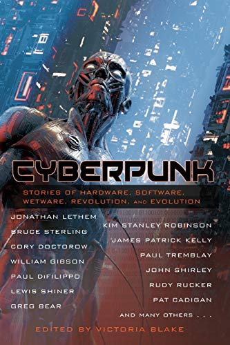 Victoria Blake Cyberpunk, Stories Of Hardware, Software, Wetware, Revolution, And Evolution