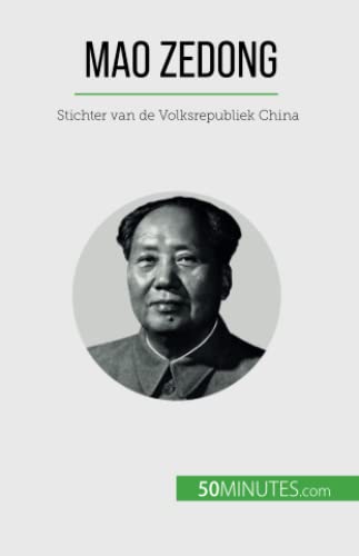 Mao Zedong: Stichter van de Volksrepubliek China