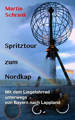 Spritztour zum Nordkap: Mit dem Liegefahrrad unterwegs von Bayern nach Lappland