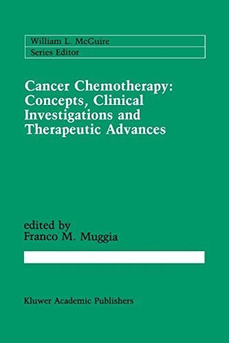 Cancer Chemotherapy: Concepts, Clinical Investigations and Therapeutic Advances (Cancer Treatment and Research, 42, Band 42)