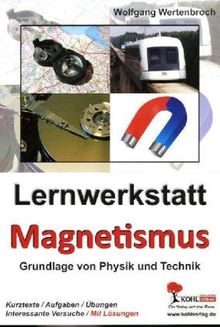 Lernwerkstatt "Magnetismus": Grundlage von Physik und Technik