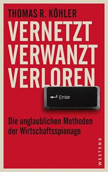 Vernetzt, Verwanzt, Verloren: Die unglaublichen Methoden der Wirtschaftsspionage