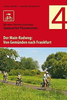 Der Main-Radweg von Gemünden bis Frankfurt: Spessarter Flusstouren
