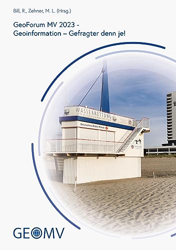 GeoForum MV 2023: Geoinformation – Gefragter denn je! (GeoForum MV: 2022 - Smarte Geoinformation)