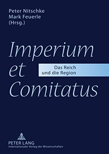 Imperium et Comitatus: Das Reich und die Region