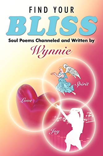Find Your Bliss: Soul Poems Channeled and Written by
