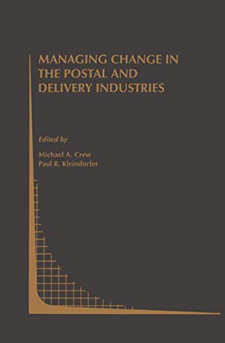 Managing Change in the Postal and Delivery Industries (Topics in Regulatory Economics and Policy, 25, Band 25)