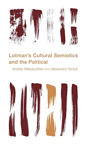 Lotman's Cultural Semiotics and the Political (Reframing the Boundaries: Thinking the Political)