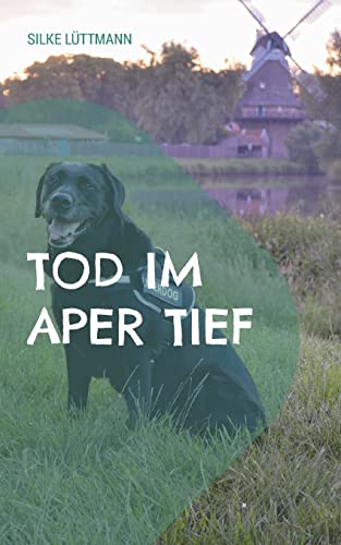 Tod im Aper Tief: Labrador Siley ermittelt