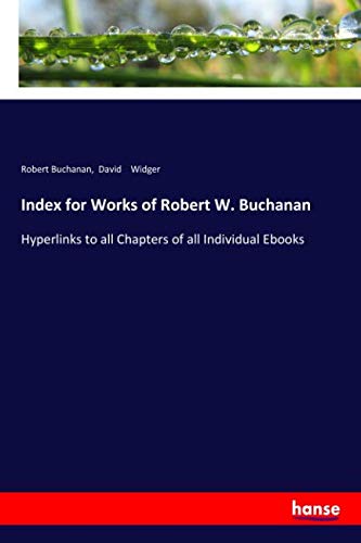Index for Works of Robert W. Buchanan: Hyperlinks to all Chapters of all Individual Ebooks