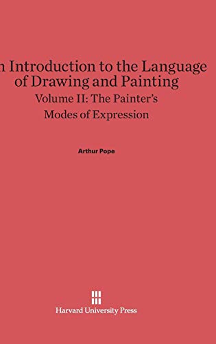 An Introduction to the Language of Drawing and Painting, Volume II, The Painter's Modes of Expression