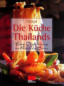 Die Küche Thailands: Eine Verführung ins Reich der Sinne