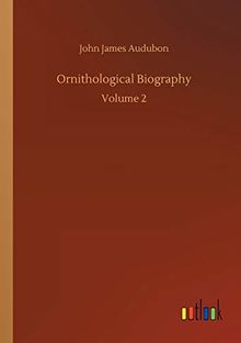 Ornithological Biography: Volume 2