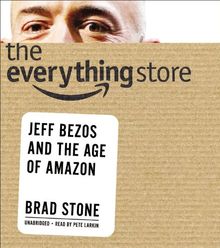 The Everything Store: Jeff Bezos and the Age of Amazon