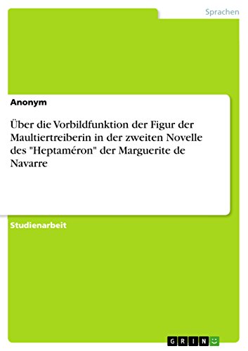 Über die Vorbildfunktion der Figur der Maultiertreiberin in der zweiten Novelle des Heptaméron der Marguerite de Navarre