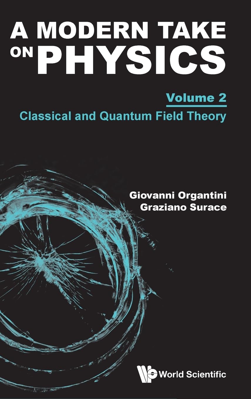 MODERN TAKE ON PHYSICS (V2): Volume 2: Classical and Quantum Field Theory