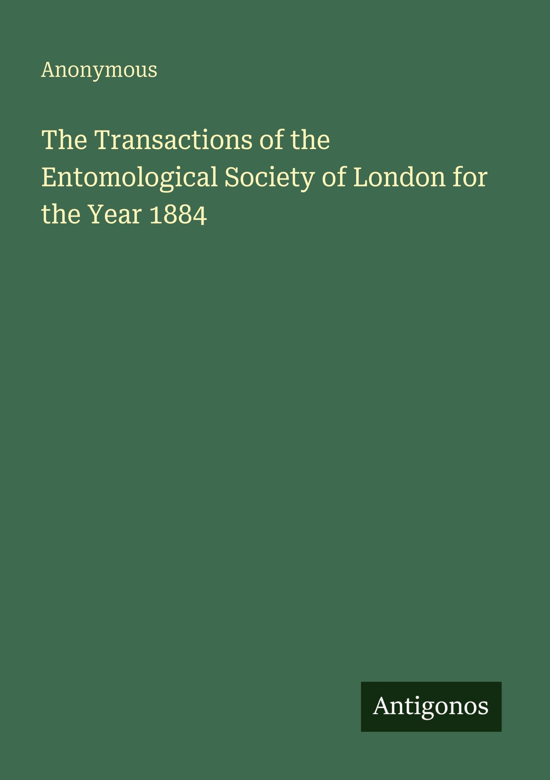 The Transactions of the Entomological Society of London for the Year 1884